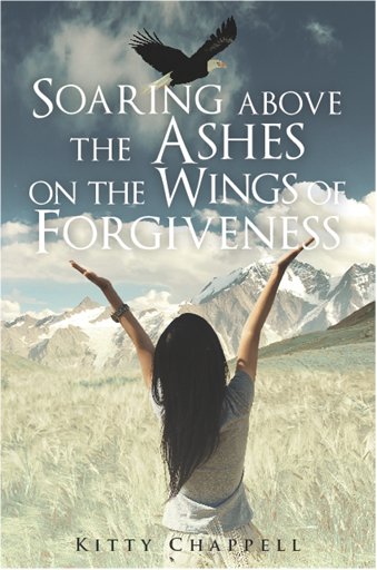 Soaring Above the Ashes on the Wings of Forgiveness